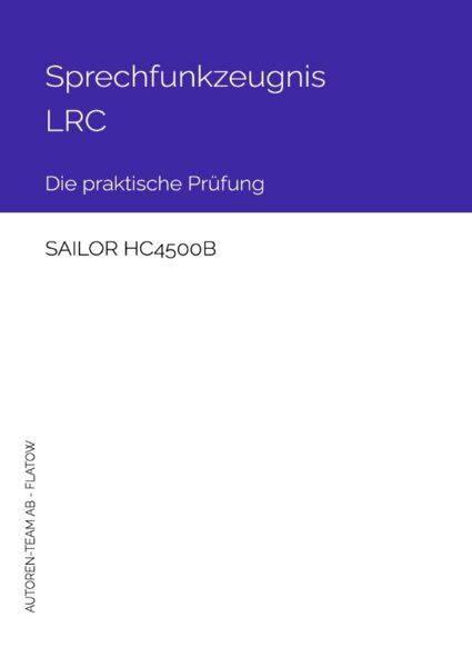 Funkzeugnisse - Die praktische Prüfung / Sprechfunkzeugnis LRC - SAILOR HC4500B - INMARSAT-C