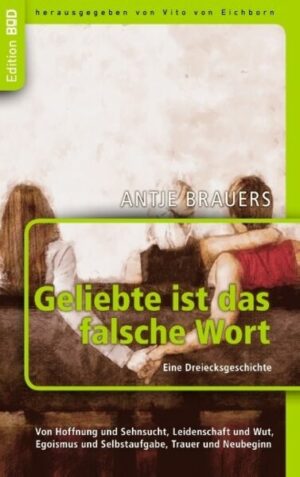 Geliebte ist das falsche Wort. Eine Dreiecksgeschichte