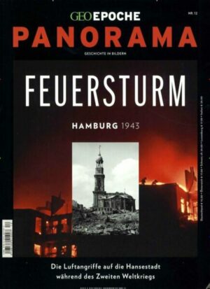 GEO Epoche PANORAMA / GEO Epoche PANORAMA 12/2018 - Feuersturm - Hamburg 1943