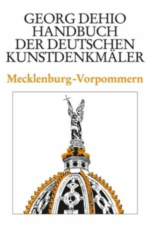 Georg Dehio: Dehio - Handbuch der deutschen Kunstdenkmäler / Dehio - Handbuch der deutschen Kunstdenkmäler / Mecklenburg-Vorpommern