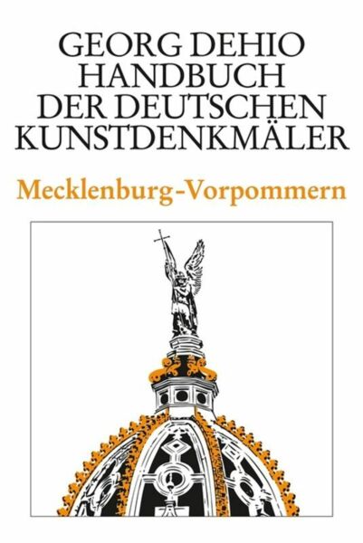 Georg Dehio: Dehio - Handbuch der deutschen Kunstdenkmäler / Dehio - Handbuch der deutschen Kunstdenkmäler / Mecklenburg-Vorpommern