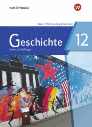 Geschichte 12. Schülerband. Für die Kursstufe in Baden-Württemberg