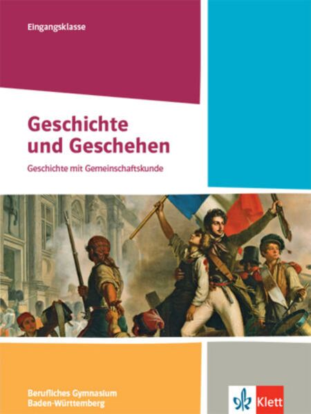 Geschichte und Geschehen Eingangsklasse. Schülerbuch Klasse 11. Ausgabe Baden-Württemberg Berufliche Gymnasien