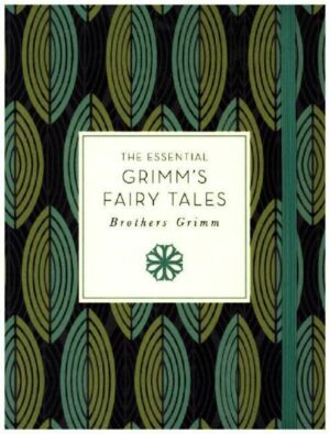 Grimm Brothers: The Essential Grimm's Fairy Tales