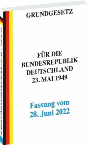 GRUNDGESETZ für die Bundesrepublik Deutschland vom 23. Mai 1949 – Fassung vom 28. Juni 2022