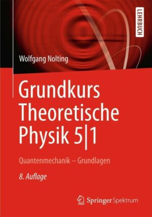 Grundkurs Theoretische Physik 5/1