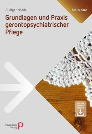 Grundlagen und Praxis gerontopsychiatrischer Pflege