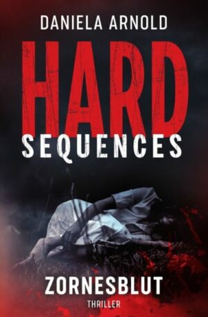 Hard-Sequences / Hard-Sequences: Zornesblut