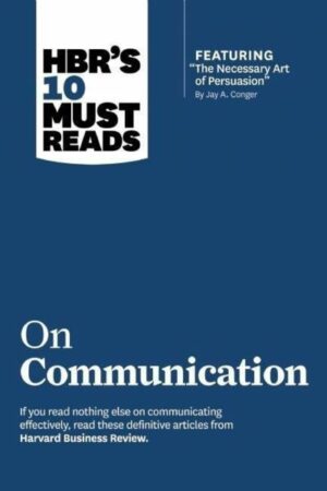 Hbr's 10 Must Reads on Communication (with Featured Article the Necessary Art of Persuasion