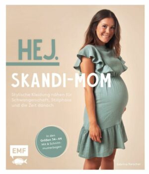 Hej. Skandi-Mom – Stylische Kleidung nähen für Schwangerschaft