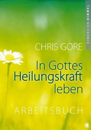 In Gottes Heilungskraft leben – Arbeitsbuch