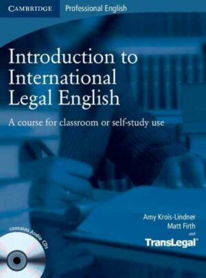 Introduction to International Legal English: A Course for Classroom or Self-Study Use [With 2 CDs]