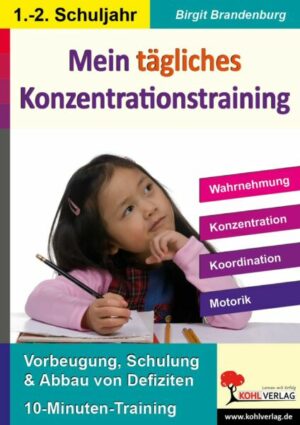 Kohls Konzentrationstraining 1./2. Schuljahr Bis zu 10 Minuten täglich