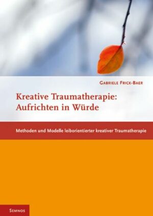 Kreative Traumatherapie: Aufrichten in Würde