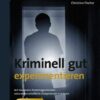 Kriminell gut experimentieren