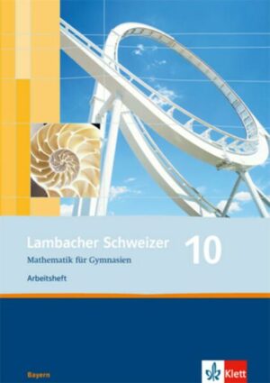 Lambacher Schweizer. 10. Schuljahr. Arbeitsheft plus Lösungsheft. Bayern