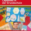 Lapbooks in der Grundschule
