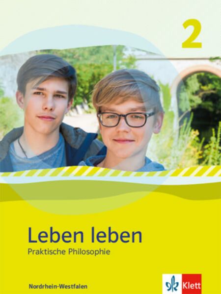 Leben leben 2. Schülerbuch. Praktische Philosophie. Ausgabe Nordrhein-Westfalen ab 2017