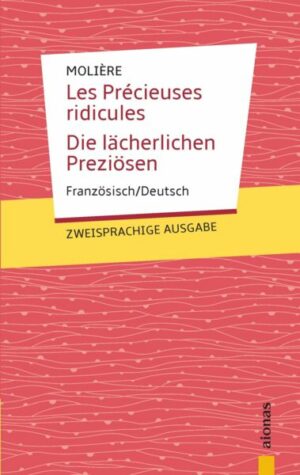 Les Précieuses ridicules / Die lächerlichen Preziösen: Molière. Französisch-Deutsch