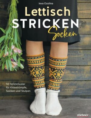 Lettisch stricken: Socken. 50 Strickmuster für Kniestrümpfe