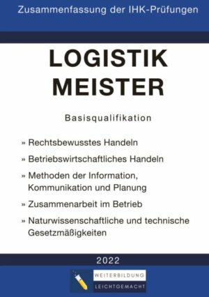 Logistikmeister Basisqualifikation - Zusammenfassung der IHK-Prüfungen