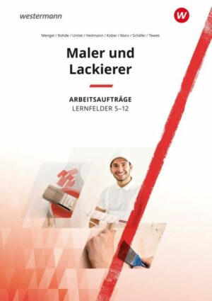 Maler und Lackierer Lernfelder 5-13. Arbeitsaufträge