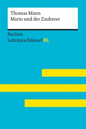 Mario und der Zauberer von Thomas Mann: Lektüreschlüssel mit Inhaltsangabe