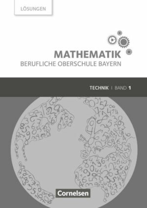 Mathematik Band 1 (FOS 11 / BOS 12) - Berufliche Oberschule Bayern - Technik - Lösungen zum Schülerbuch