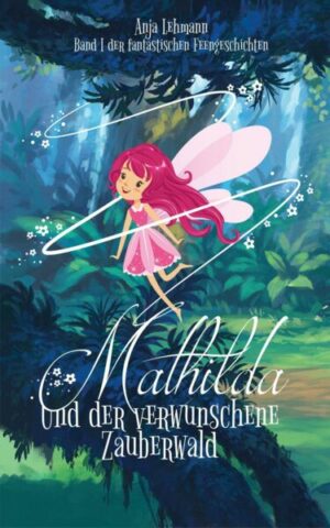 Mathilda und der verwunschene Zauberwald