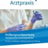 Medizinische Fachangestellte/... in der Arztpraxis. 1.-3. Ausbildungsjahr. Prüfungsvorbereitung
