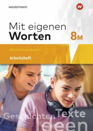 Mit eigenen Worten 8M. Arbeitsheft. Sprachbuch für bayerische Mittelschulen