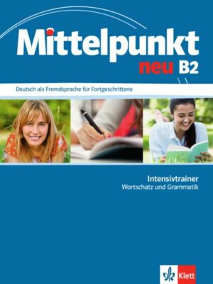 Mittelpunkt neu B2. Intensivtrainer Wortschatz und Grammatik