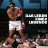 Muhammad Ali - Das Leben einer Legende