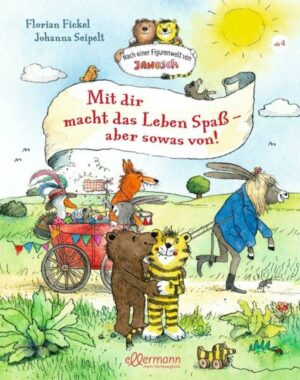 Nach einer Figurenwelt von Janosch. Mit dir macht das Leben Spaß