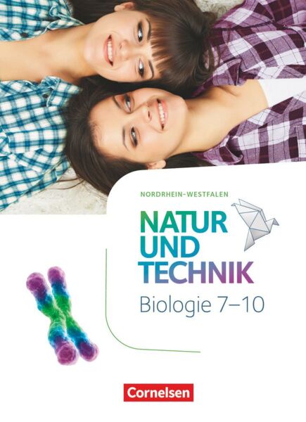 Natur und Technik 7.-10. Schuljahr - Biologie Neubearbeitung - Nordrhein-Westfalen - Schülerbuch