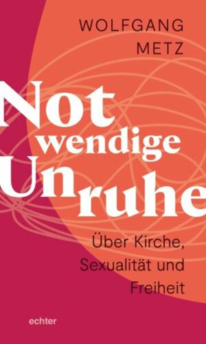 Notwendige Unruhe: Über Kirche