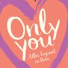 Only you – Alles beginnt in Rom