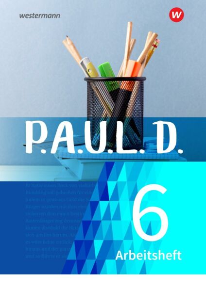 P.A.U.L. D. (Paul) 6. Arbeitsheft. Für Gymnasien und Gesamtschulen - Neubearbeitung