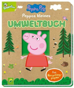 Peppas kleines Umweltbuch. Umweltfreundliches Peppa Pig-Pappbilderbuch