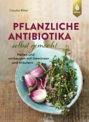 Pflanzliche Antibiotika selbst gemacht