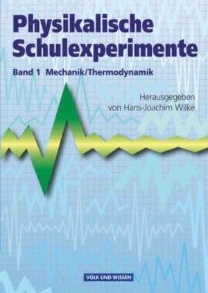 Physikalische Schulexperimente 1 Mechanik / Thermodynamik