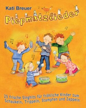 Piepmatzlieder - 25 frische Singhits für fröhliche Kinder zum Schaukeln