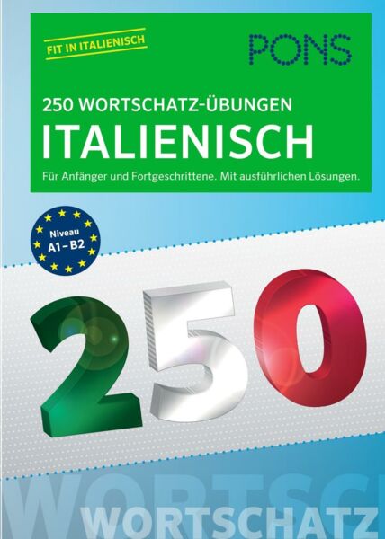 PONS 250 Wortschatz-Übungen Italienisch