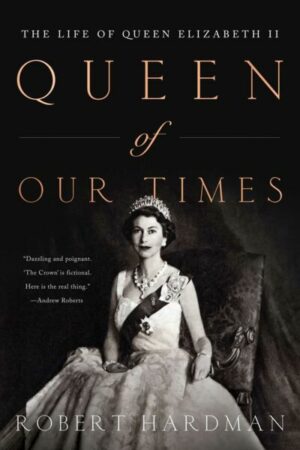 Queen of Our Times: The Life of Queen Elizabeth II: Commemorative Edition