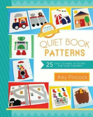 Quiet Book Patterns: 25 Easy-To-Make Activities for Your Children (CD Included)