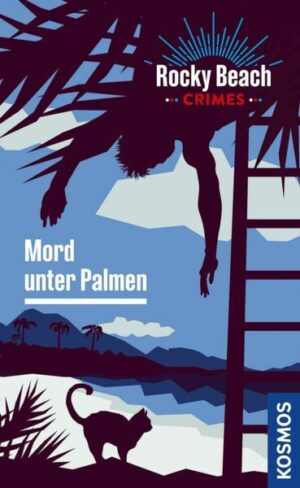 Rocky Beach Crimes. Mord unter Palmen