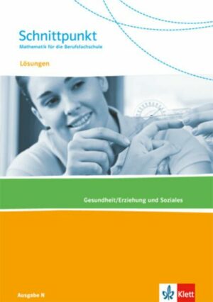 Schnittpunkt Mathematik für die Berufsfachschule. Lösungen Gesundheit und Soziales. Ausgabe N
