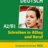 Schreiben in Alltag und Beruf Intensivtrainer NEU A2/B1