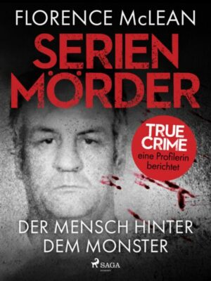 Serienmörder – der Mensch hinter dem Monster