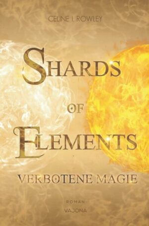 Shards Of Elements / Shards Of Elements - Verbotene Magie (band 1)